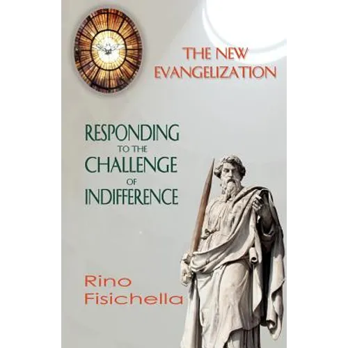 The New Evangelization. Responding to the Challenge of Indifference - Paperback