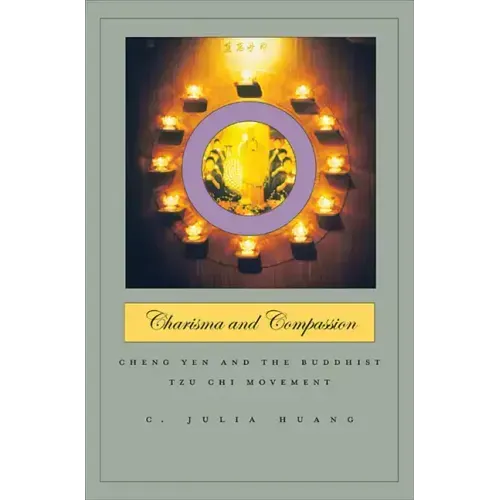 Charisma and Compassion: Cheng Yen and the Buddhist Tzu Chi Movement - Hardcover