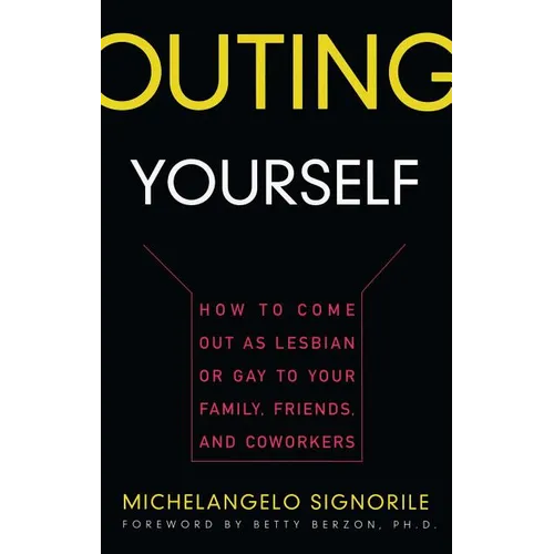 Outing Yourself: How to Come Out as Lesbian or Gay to Your Family, Friends and Coworkers - Paperback