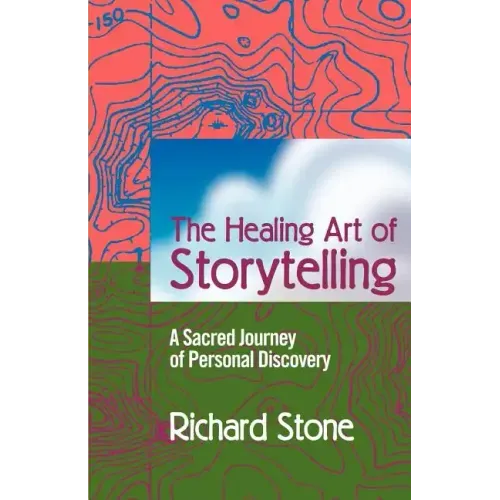 The Healing Art of Storytelling: A Sacred Journey of Personal Discovery - Paperback