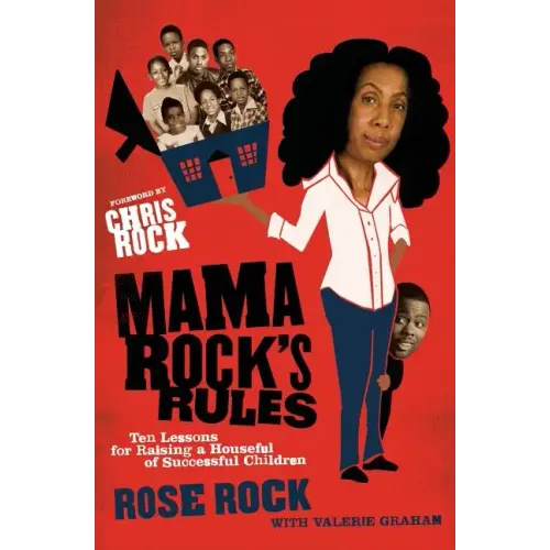 Mama Rock's Rules: Ten Lessons for Raising a Houseful of Successful Children - Paperback