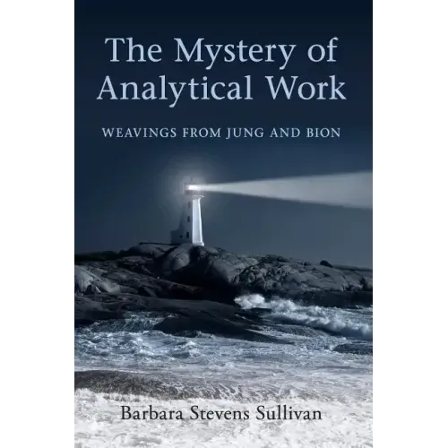 The Mystery of Analytical Work: Weavings from Jung and Bion - Paperback