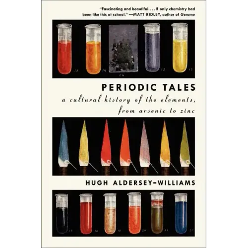 Periodic Tales: A Cultural History of the Elements, from Arsenic to Zinc - Paperback