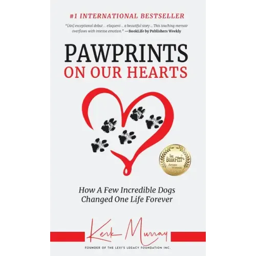 Pawprints On Our Hearts: How A Few Incredible Dogs Changed One Life Forever - Hardcover