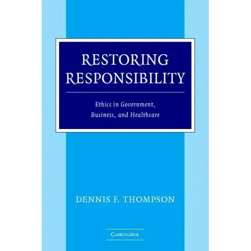 Restoring Responsibility: Ethics in Government, Business, and Healthcare - Paperback