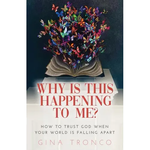Why Is This Happening To Me?: How to Trust God When Your World Is Falling Apart - Paperback