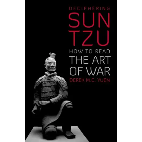 Deciphering Sun Tzu: How to Read the Art of War - Hardcover