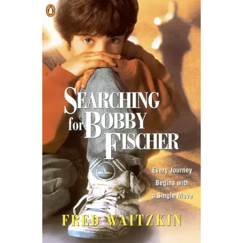 Searching for Bobby Fischer: The Father of a Prodigy Observes the World of Chess - Paperback