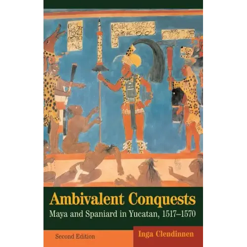 Ambivalent Conquests: Maya and Spaniard in Yucatan, 1517-1570 - Paperback