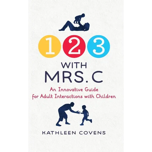 1, 2, 3 with Mrs. C: An Innovative Guide for Adult Interactions With Children
