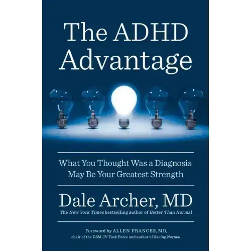 The ADHD Advantage: What You Thought Was a Diagnosis May Be Your Greatest Strength - Paperback