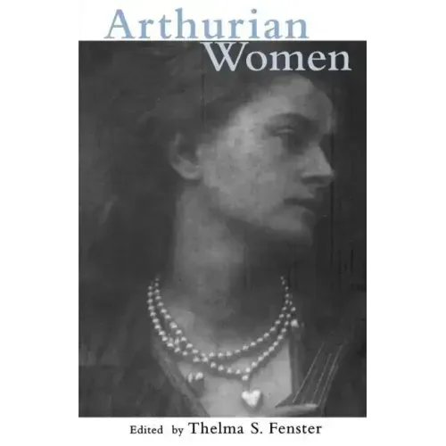 Arthurian Women: A Casebook - Paperback