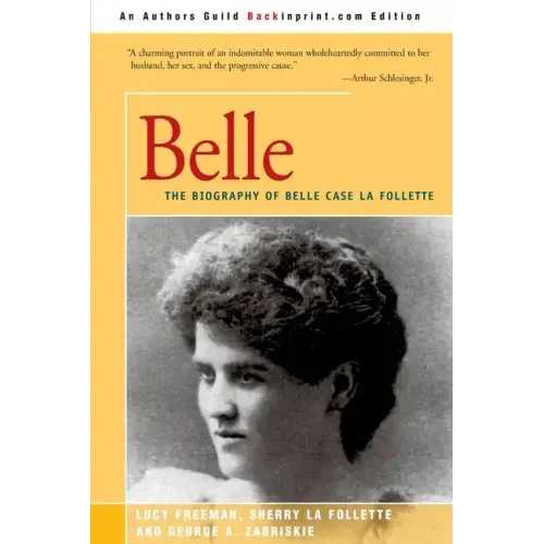 Belle: A Biography of Belle Case La Follette - Paperback