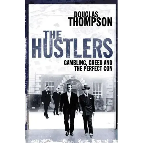 The Hustlers: Gambling, Greed and the Perfect Con - Paperback