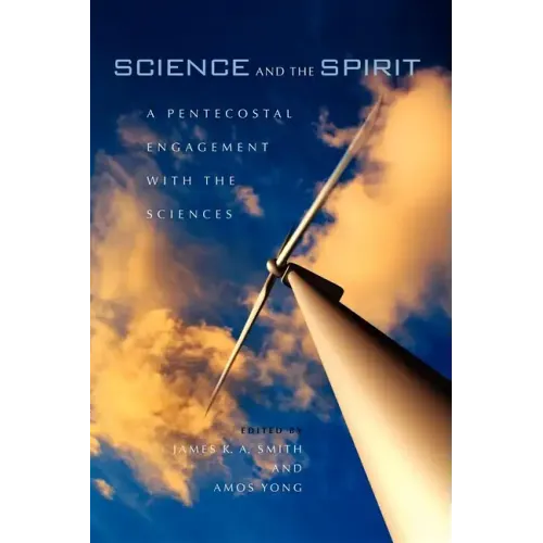 Science and the Spirit: A Pentecostal Engagement with the Sciences - Paperback