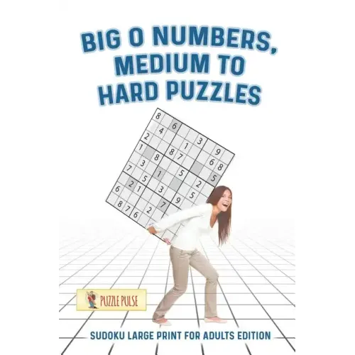 Big O Numbers, Medium To Hard Puzzles: Sudoku Large Print for Adults Edition - Paperback