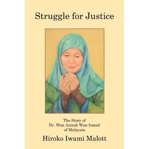 Struggle for Justice: The Story of Dr. Wan Azizah Wan Ismail of Malaysia - Paperback