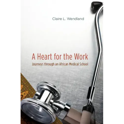A Heart for the Work: Journeys through an African Medical School - Paperback