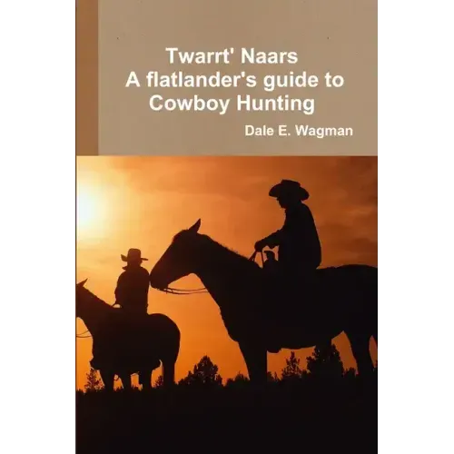 Twart Nars - A flatlander's guide to Cowboy Hunting - Paperback
