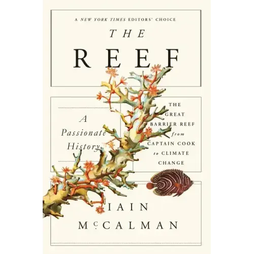 The Reef: A Passionate History: The Great Barrier Reef from Captain Cook to Climate Change - Paperback