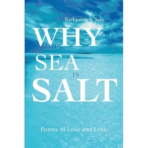 Why the Sea is Salt: Poems of Love and Loss - Paperback