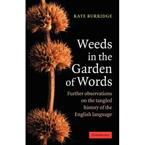 Weeds in the Garden of Words: Further Observations on the Tangled History of the English Language - Paperback