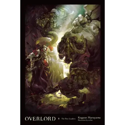 Overlord, Vol. 8 (Light Novel): The Two Leaders - Hardcover