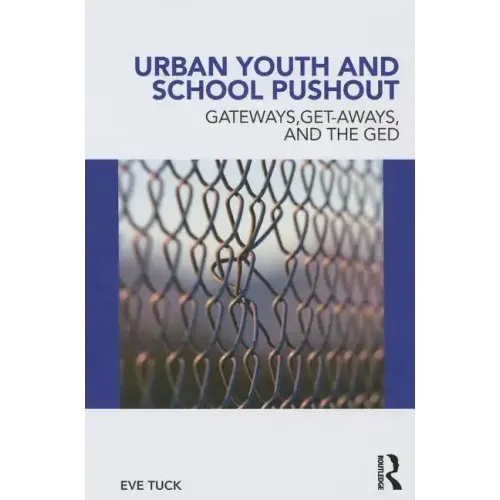 Urban Youth and School Pushout: Gateways, Get-Aways, and the GED - Paperback