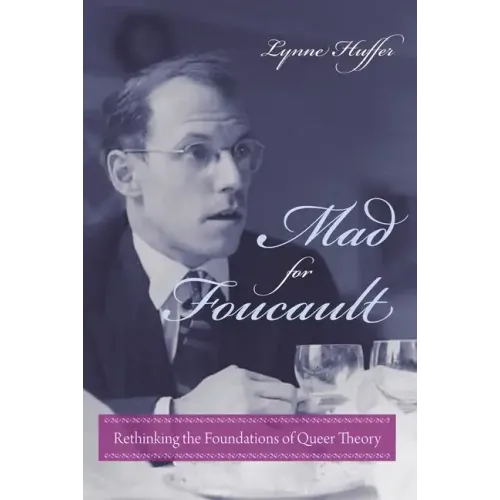 Mad for Foucault: Rethinking the Foundations of Queer Theory - Paperback
