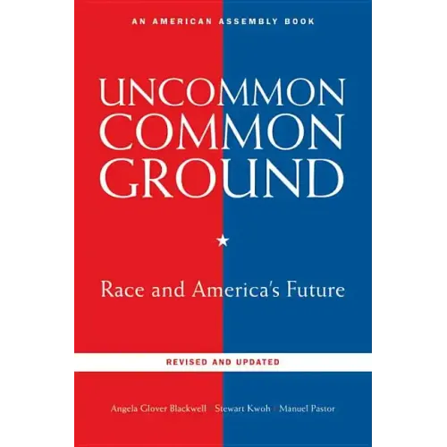 Uncommon Common Ground: Race and America's Future (Revised, Updated) - Paperback