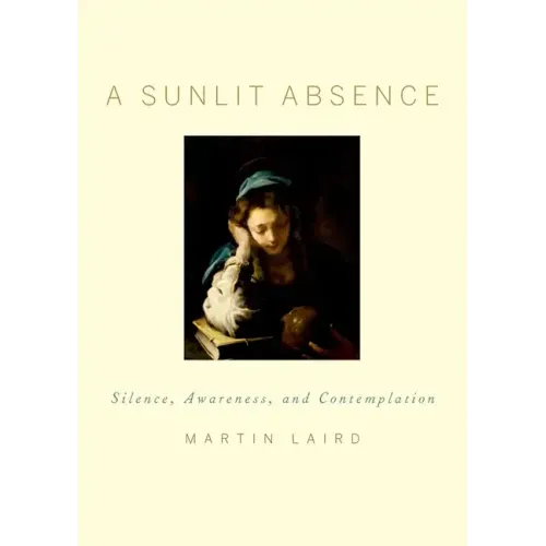 A Sunlit Absence: Silence, Awareness, and Contemplation - Hardcover