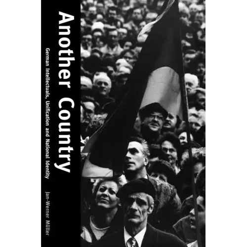 Another Country: German Intellectuals, Unification, and National Identity - Paperback