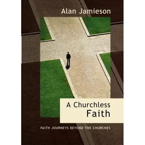 Churchless Faith, A - Faith Journeys beyond the Churches - Paperback
