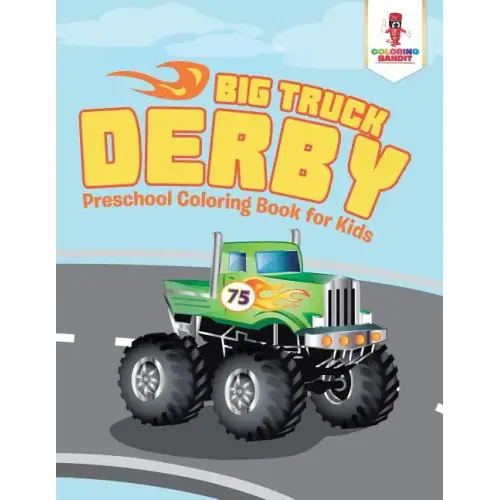 Big Truck Derby: Preschool Coloring Book for Kids - Paperback