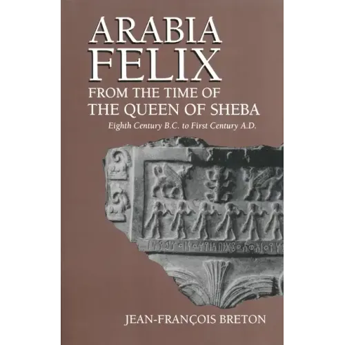 Arabia Felix from the Time of the Queen of Sheba: Eighth Century B.C. to First Century A.D. - Paperback