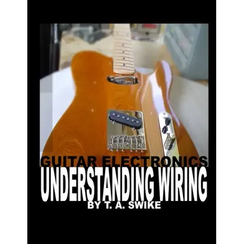 Guitar Electronics Understanding Wiring - Paperback