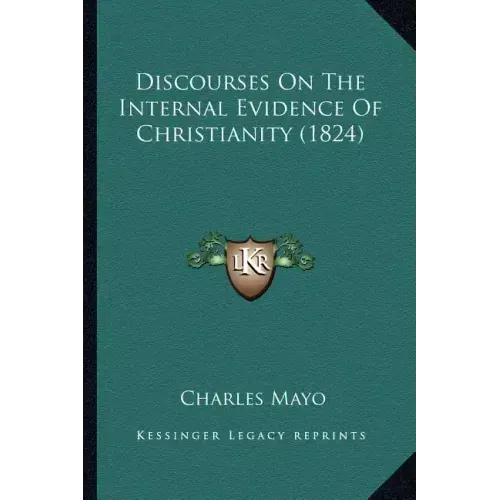Discourses On The Internal Evidence Of Christianity (1824) - Paperback