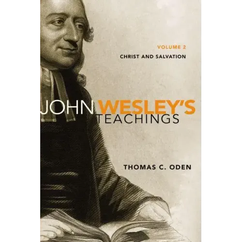 John Wesley's Teachings, Volume 2: Christ and Salvation 2 - Paperback