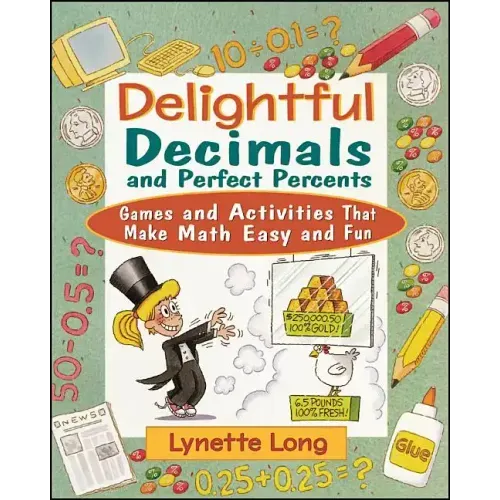 Delightful Decimals and Perfect Percents: Games and Activities That Make Math Easy and Fun - Paperback