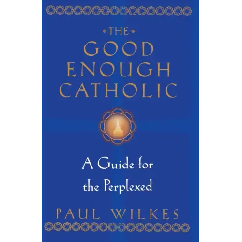 The Good Enough Catholic: A Guide for the Perplexed - Paperback