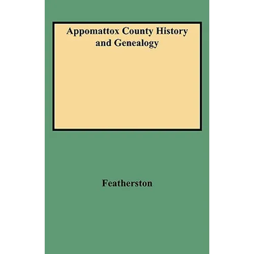 Appomattox County History and Genealogy - Paperback