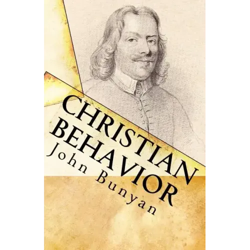 Christian Behavior: A Modern English Edition of Bunyan's Treatise on Practical Christianity - Paperback