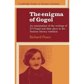 The Enigma of Gogol: An Examination of the Writings of N. V. Gogol and Their Place in the Russian Literary Tradition
