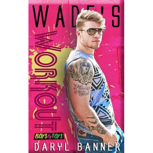 Wade's Workout (Boys & Toys 2) - Paperback