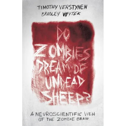Do Zombies Dream of Undead Sheep?: A Neuroscientific View of the Zombie Brain - Paperback