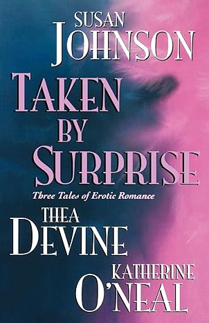 Taken By Surprise: Three Tales of Erotic Romance by Susan Johnson-Paperback