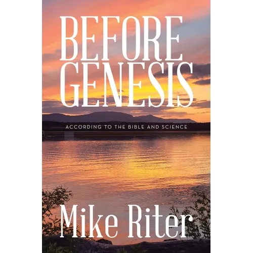 Before Genesis: According to the Bible and Science - Paperback