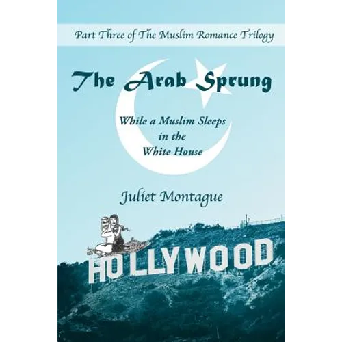 The Arab Sprung: While a Muslim Sleeps in the White House - Paperback