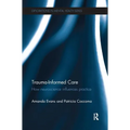 Trauma-Informed Care: How neuroscience influences practice