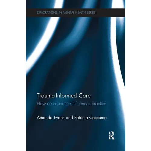 Trauma-Informed Care: How neuroscience influences practice - Paperback